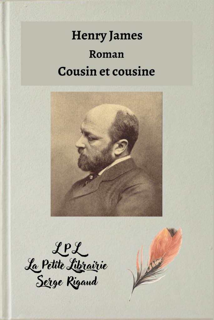 Cousin et cousine, roman d’Henry James, lpllapetitelibrairie.fr