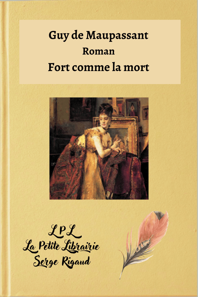 Fort comme la mort, roman, Guy de Maupassant, lpllapetitelibrairie.fr