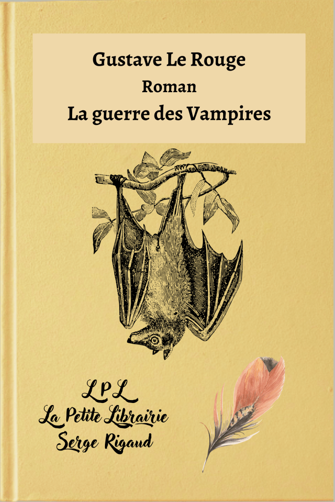 La guerre des Vampires, roman, Gustave Le Rouge, lpllapetitelibrairie.fr