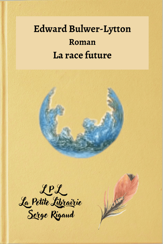 La race future, roman, Edward Bulwer-Lytton, lpllapetitelibrairie.fr