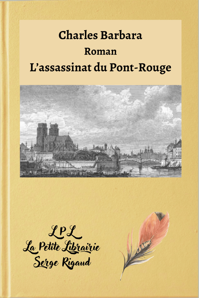 L’assassinat du Pont-Rouge, roman, Charles Barbara, lpllapetitelibrairie.fr