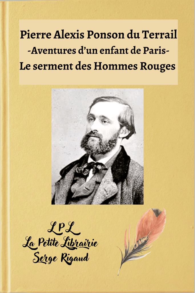 Le serment des Hommes Rouges, aventures d’un enfant de Paris, Pierre Alexis Ponson du Terrail, lpllapetitelibrairie.fr