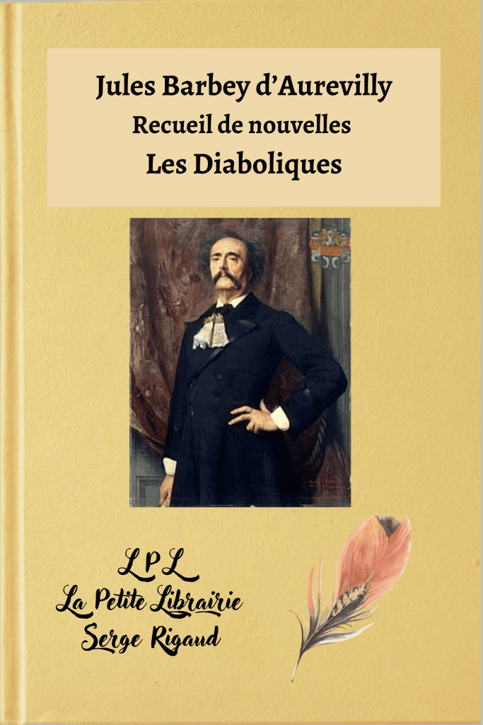 Les Diaboliques, nouvelles, Jules Barbey d’Aurevilly, lpllapetitelibrairie.fr