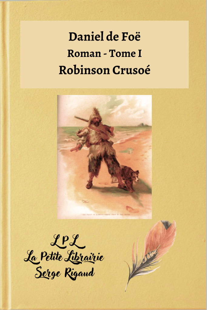 Robinson Crusoé, tome I, Daniel de Foë, lpllapetitelibrairie.fr