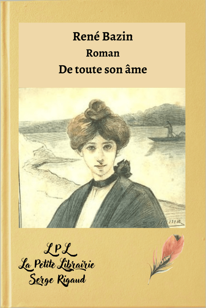 De toute son âme, roman, René Bazin, lpllapetitelibrairie.fr