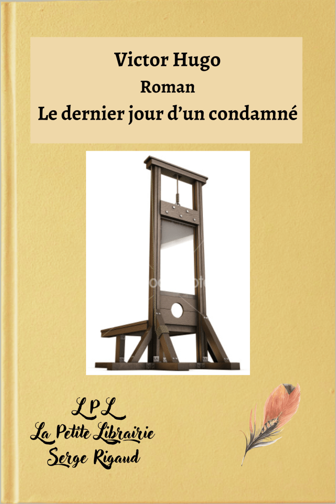 Le dernier jour d’un condamné, roman, Victor Hugo, lpllapetitelibrairie.fr