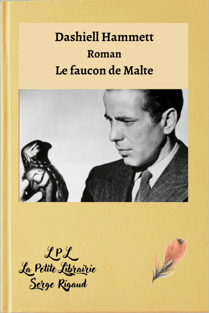 Le faucon de Malte, roman, Dashiell Hammett, lpllapetitelibrairie.fr