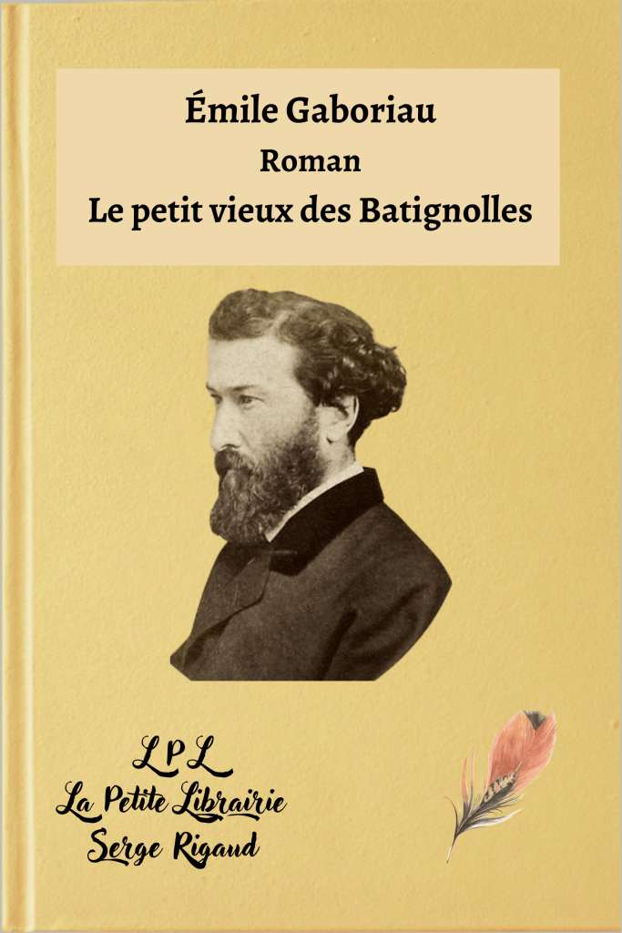 Le petit vieux des Batignolles, roman, Émile Gaboriau, lpllapetitelibrairie.fr