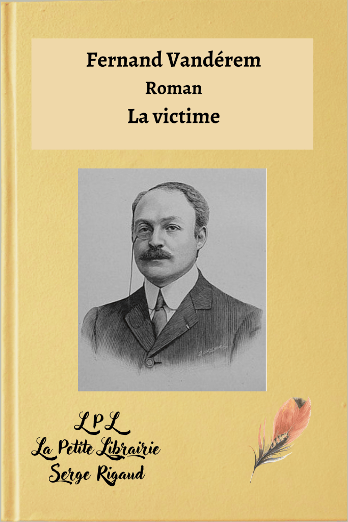 La victime, roman, Fernand Vandérem, lpllapetitelibrairie.fr