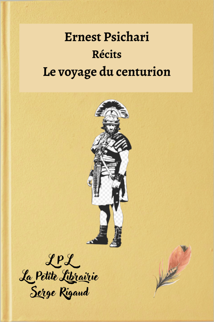 Le voyage du centurion, récits, Ernest Psichari , lpllapetitelibrairie.fr