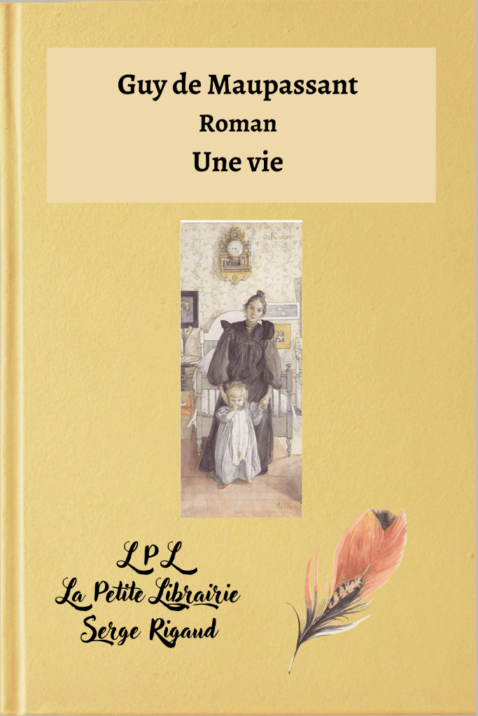 Une vie, roman, Guy de Maupassant, lpllapetitelibrairie.fr
