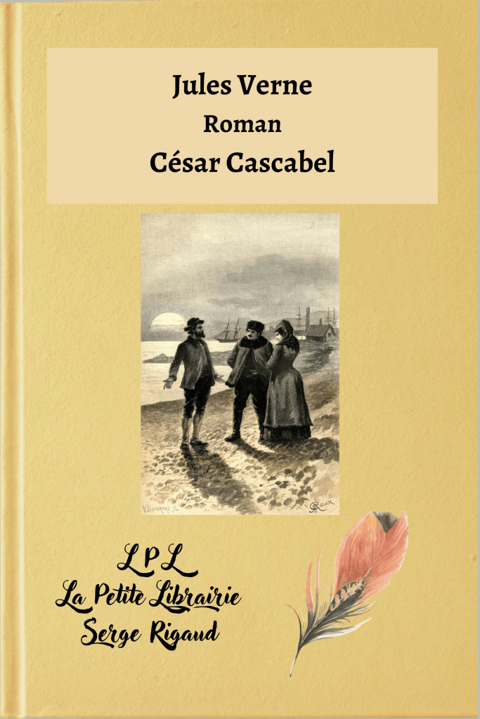 César Cascabel, roman, Jules Verne, lpllapetitelibrairie.fr