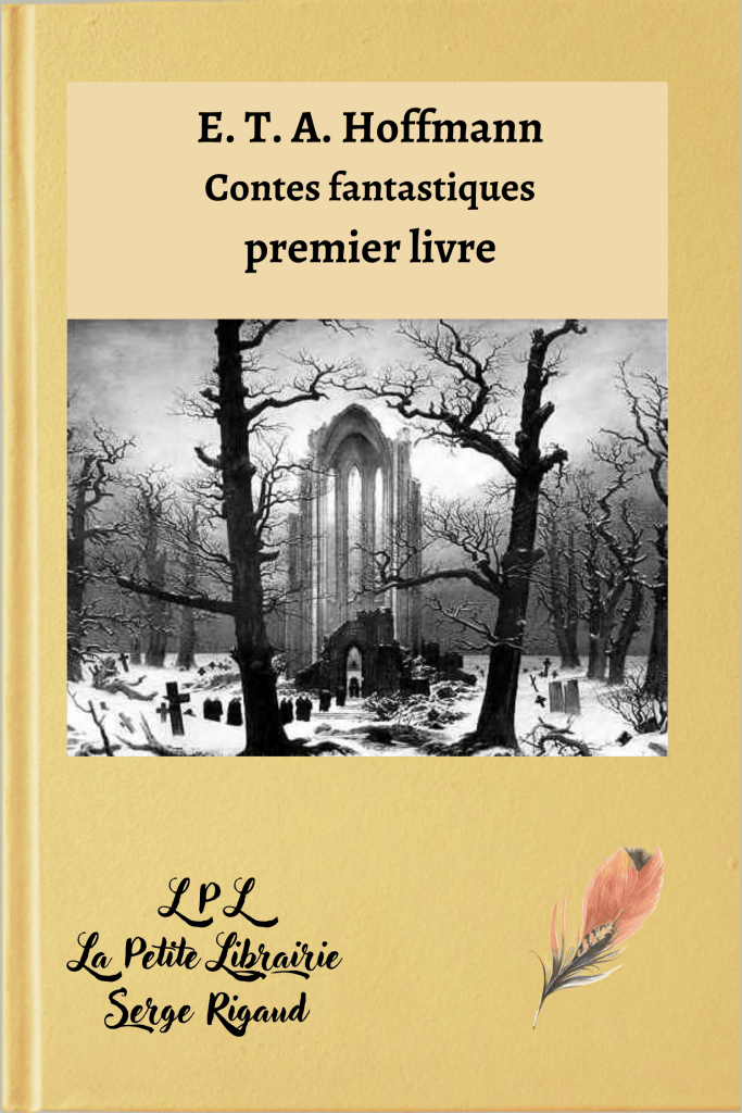 Contes fantastiques, premier livre, E. T. A. Hoffmann, lpllapetitelibrairie.fr