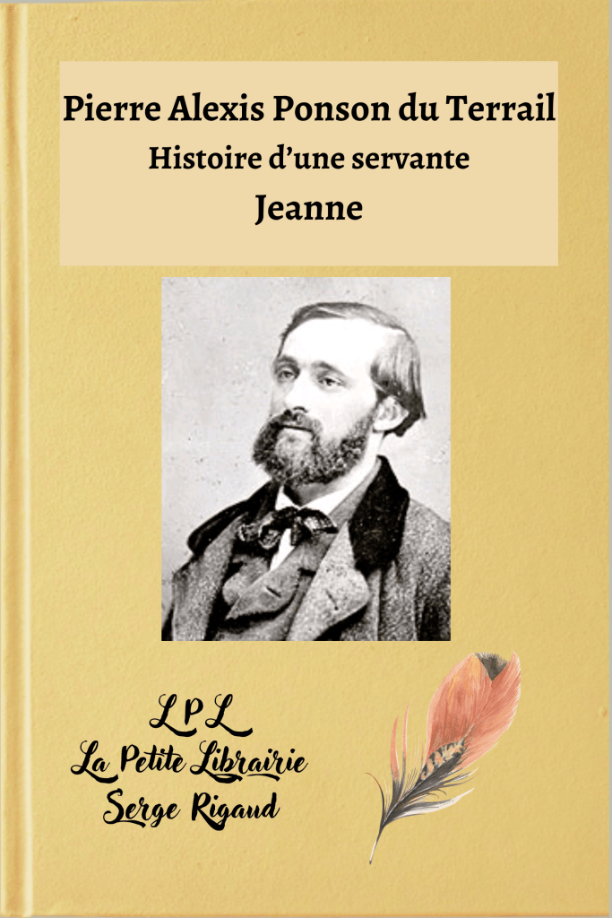 Jeanne, histoire d’une servante, roman, Pierre Alexis Ponson du Terrail, lpllapetitelibrairie.fr