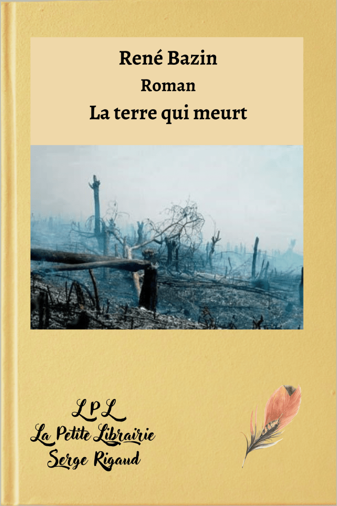 La terre qui meurt, roman, René Bazin, lpllapetitelibrairie.fr