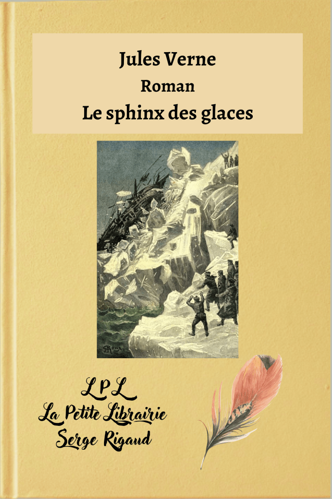 Le sphinx des glaces, roman, Jules Verne, lpllapetitelibrairie.fr