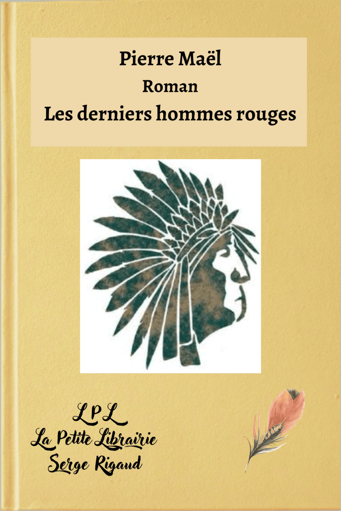 Les derniers hommes rouges, Roman, Pierre Maël, lpllapetitelibrairie.fr