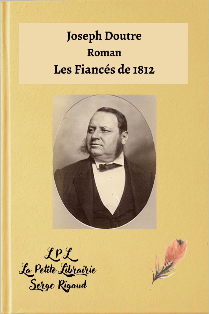 Les Fiancés de 1812, roman, Joseph Doutre, lpllapetitelibrairie.fr