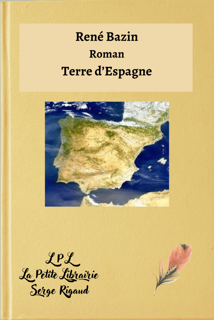 Terre d'Espagne, roman, René Bazin, lpllapetitelibrairie.fr