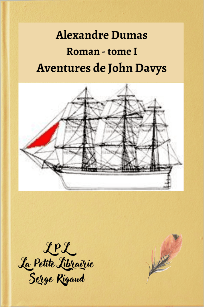Aventures de John Davys, tome I, roman, Alexandre Dumas, lpllapetitelibrairie.fr
