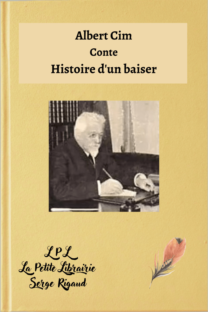 Histoire d'un baiser, conte, Albert Cim, lpllapetitelibrairie.fr
