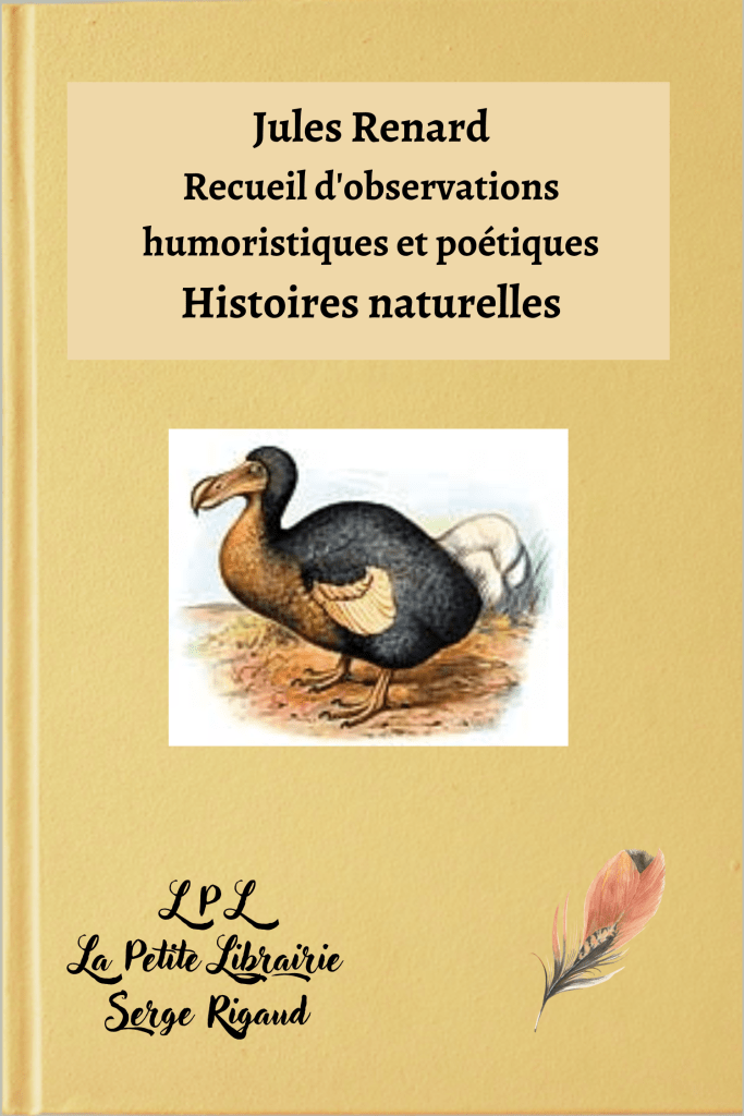 Histoires naturelles, recueil observation, humoristique, poétique, Jules Renard, lpllapetitelibrairie.fr