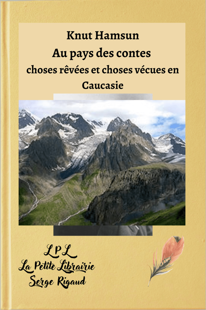 Au pays des contes, rêvées, choses, vécues Caucasie, Knut Hamsun, lpllapetitelibrairie.fr