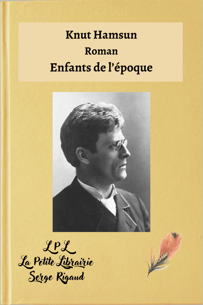Enfants de l’époque, roman, Knut Hamsun, lpllapetitelibrairie.fr