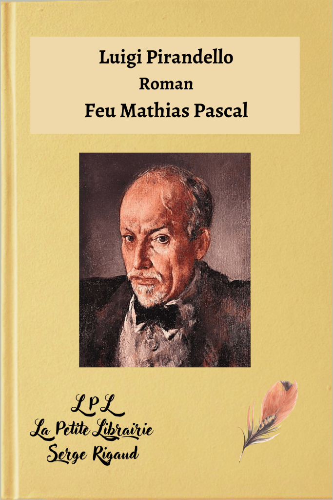 Feu Mathias Pascal, roman, Luigi Pirandello, lpllapetitelibrairie.fr