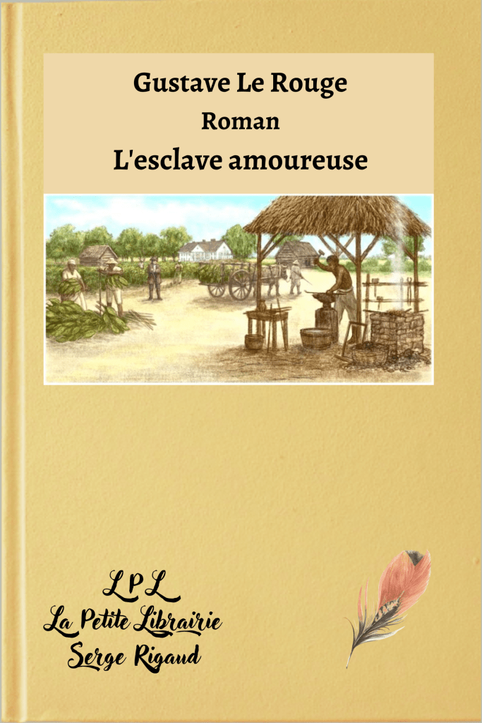 L'esclave amoureuse, roman? Gustave Le Rouge, lpllapetitelibrairie.fr
