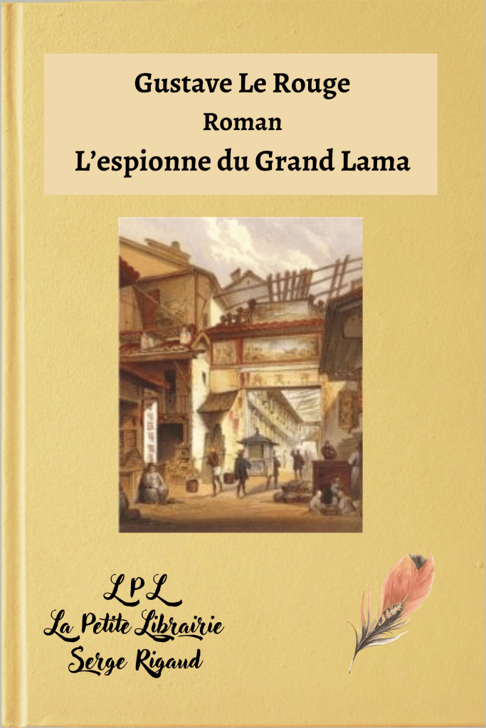 L’espionne du Grand Lama, roman,  Gustave Le Rouge, lpllapetitelibrairie.fr