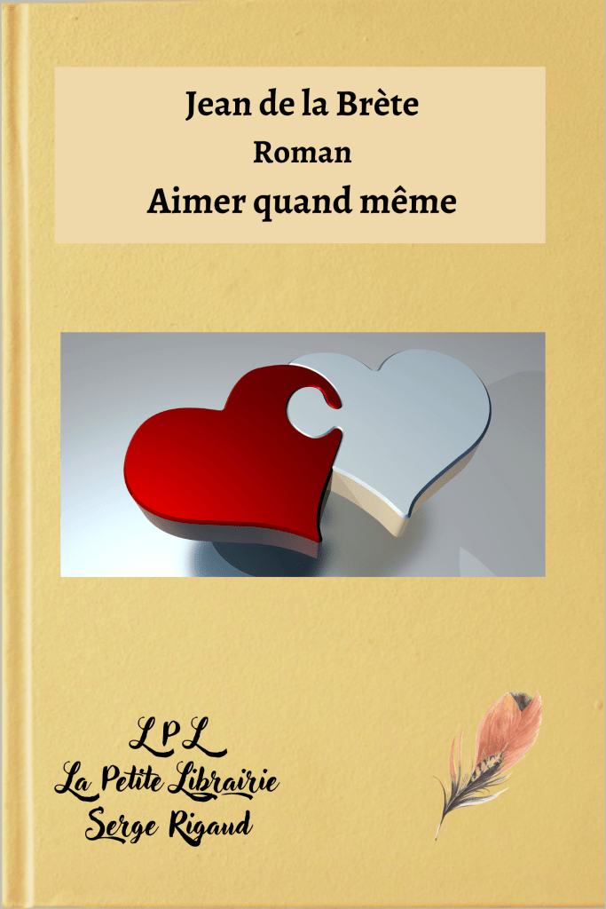 Aimer quand même, Roman, Jean de la Brète, lpllapetitelibrairie.fr