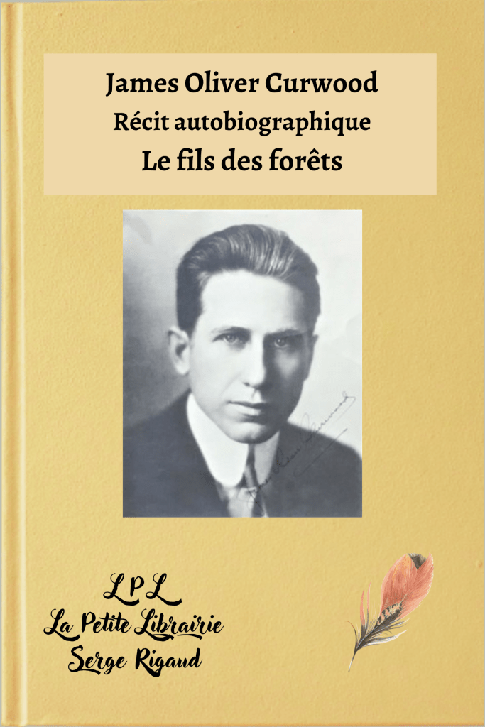 Le fils des forêts, Récit autobiographique, James Oliver Curwood, lpllapetitelibrairie.fr