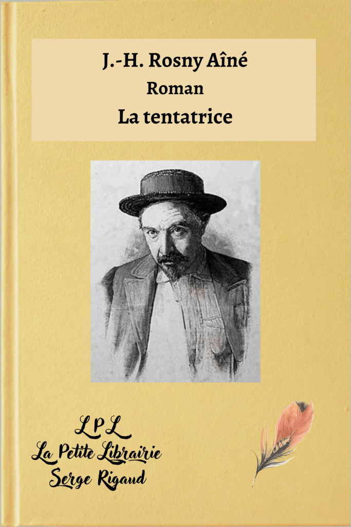 La tentatrice, roman, J.-H. Rosny Aîné, lpllapetitelibrairie.fr