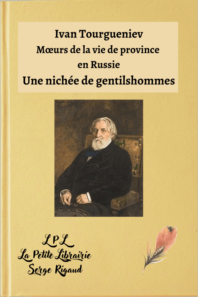 Une nichée de gentilshommes, Mœurs de la vie de province en Russie, Ivan Tourgueniev, lpllapetitelibrairie.fr