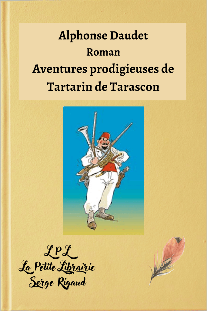 Aventures prodigieuses de Tartarin de Tarascon, Roman, Alphonse Daudet, lpllapetitelibrairie.fr