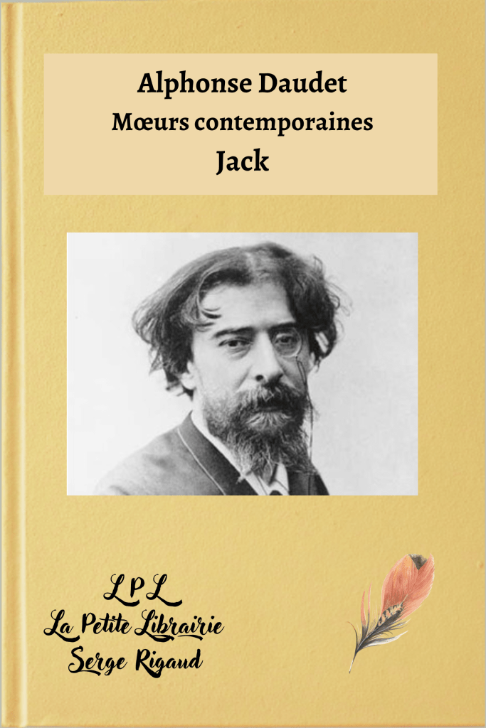 Jack, Mœurs contemporaines, roman, Alphonse Daudet, lpllapetitelibrairie.fr