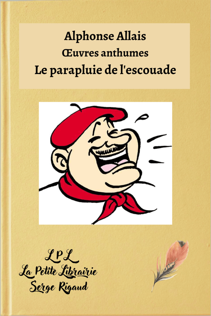 Le parapluie de l’escouade, Œuvres anthumes, d’Alphonse Allais, lpllapetitelibrairie.fr