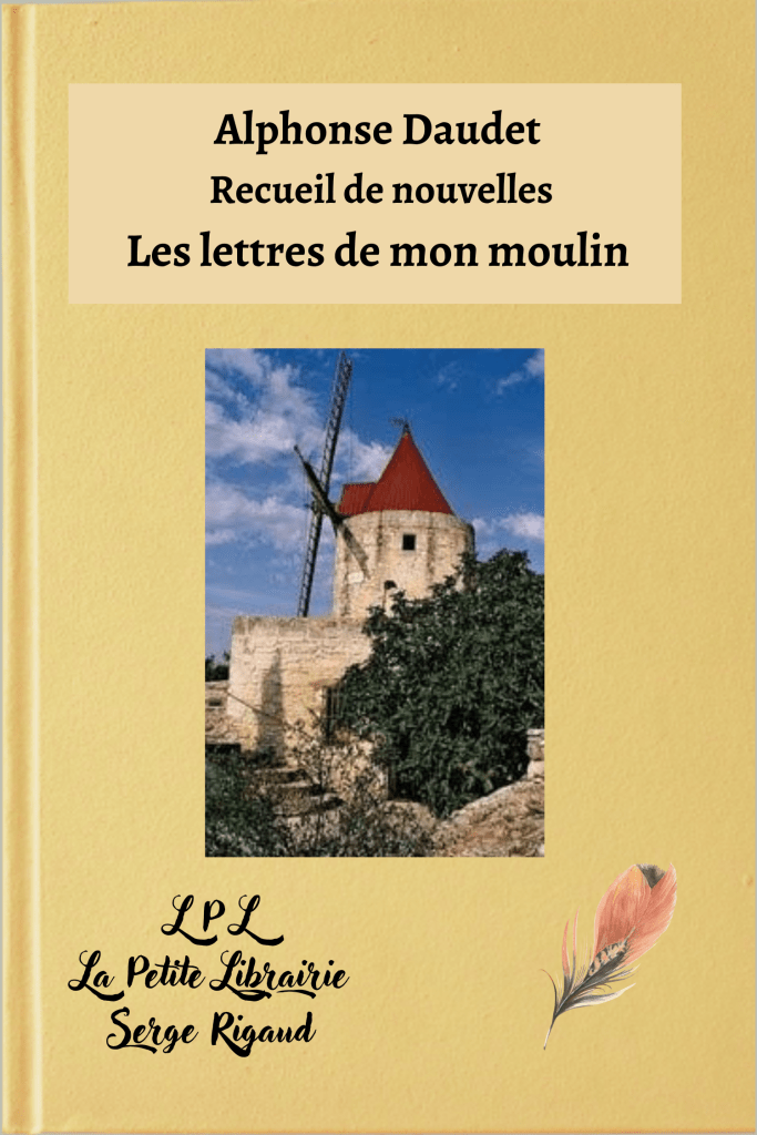 Les lettres de mon moulin, recueil de nouvelles, Alphonse Daudet, lpllapetitelibrairie.fr