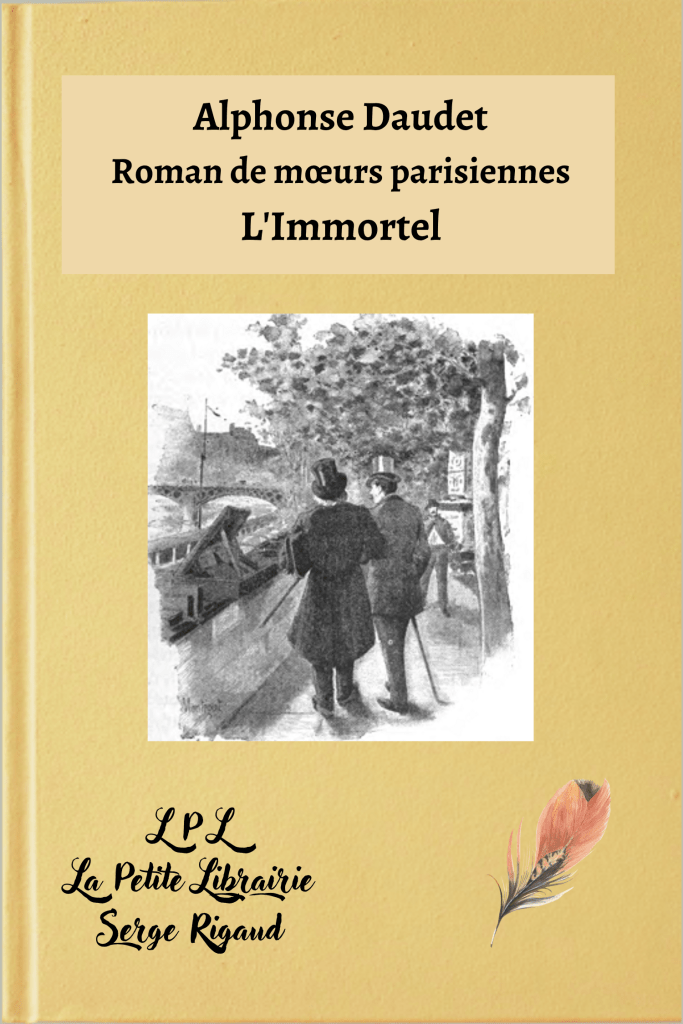 L'Immortel, roman, mœurs parisiennes, Alphonse Daudet, lpllapetitelibrairie.fr