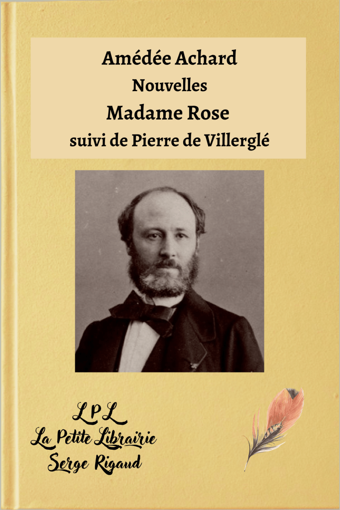 Madame Rose, Pierre de Villerglé, Nouvelles, Amédée Achard, lpllapetitelibrairie.fr