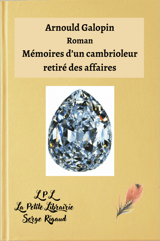 Mémoires d’un cambrioleur retiré des affaires, roman, Arnould Galopin, lpllapetitelibrairie.fr
