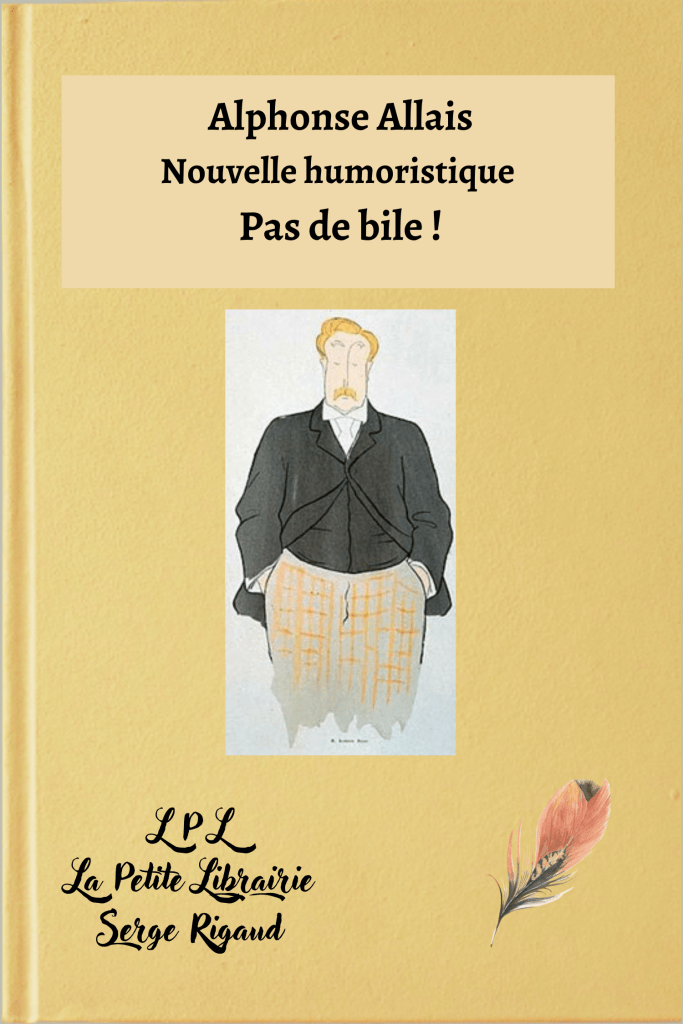 Pas de bile, nouvelle humoristique, Alphonse Allais, lpllapetitelibrairie.fr