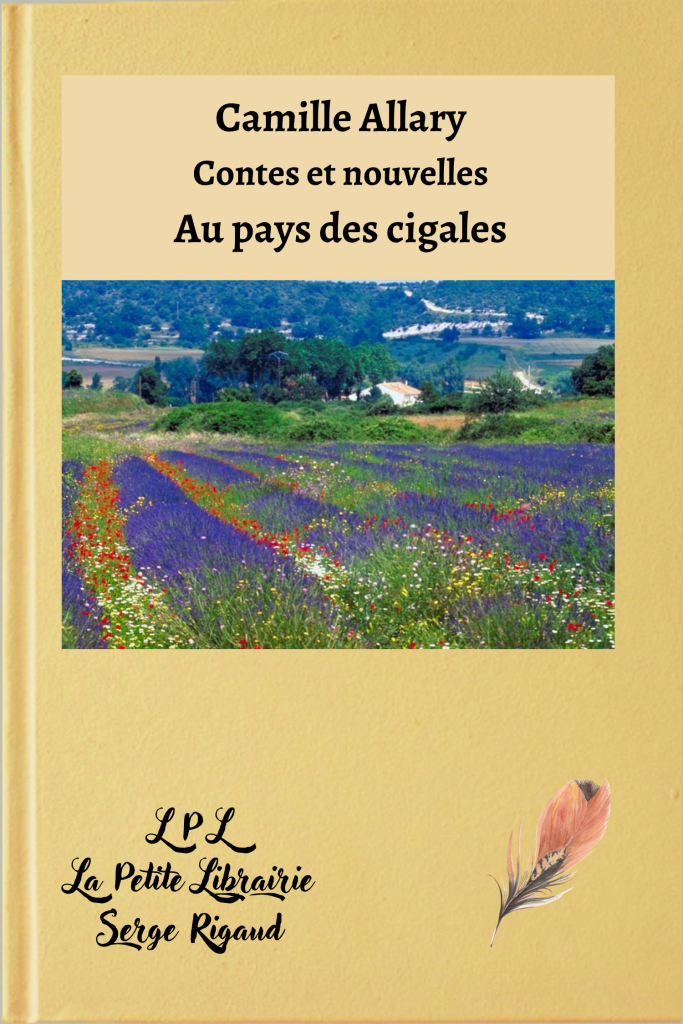 Au pays des cigales, contes, nouvelles, Camille Allary, lpllapetitelibrairie.fr