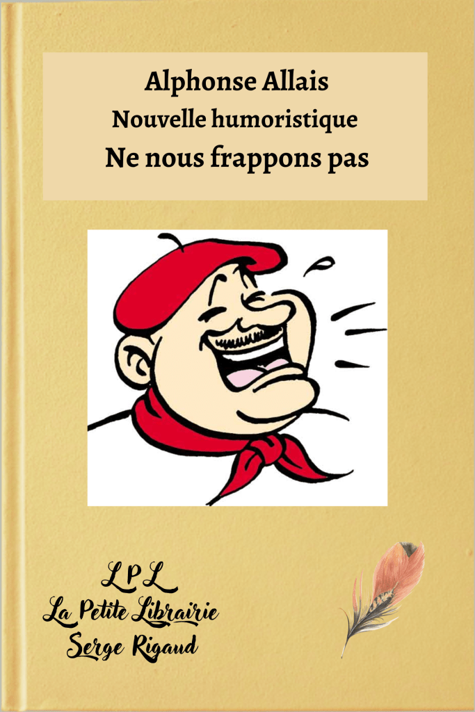 Ne nous frappons pas, nouvelle humoristique, Alphonse Allais, lpllapetitelibrairie.fr