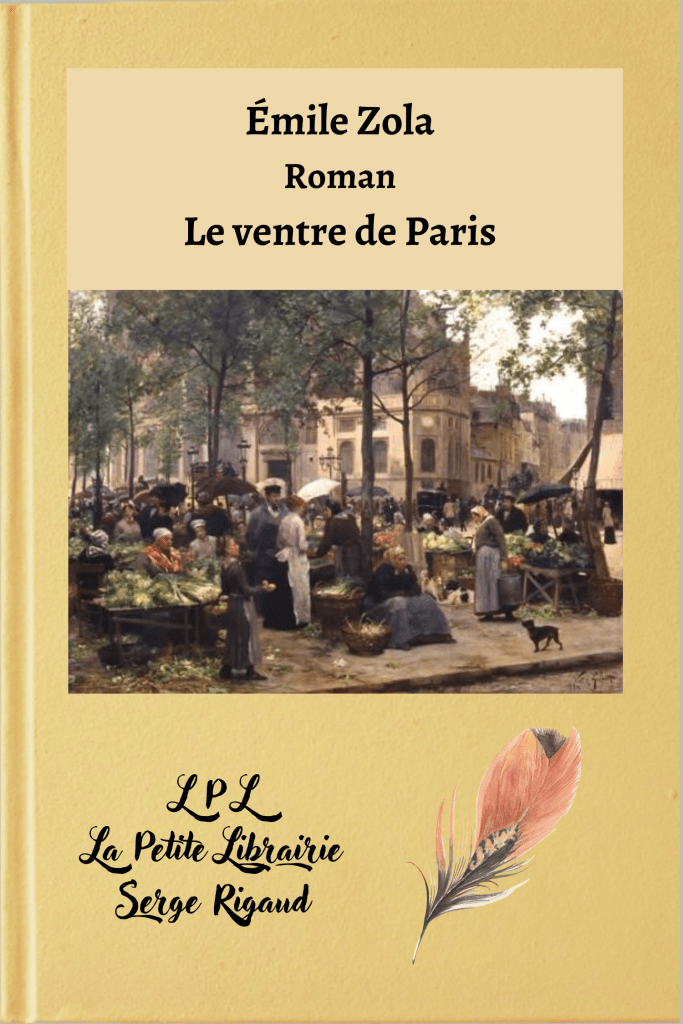 Le ventre de Paris, roman, Émile Zola, lpllapetitelibrairie.fr