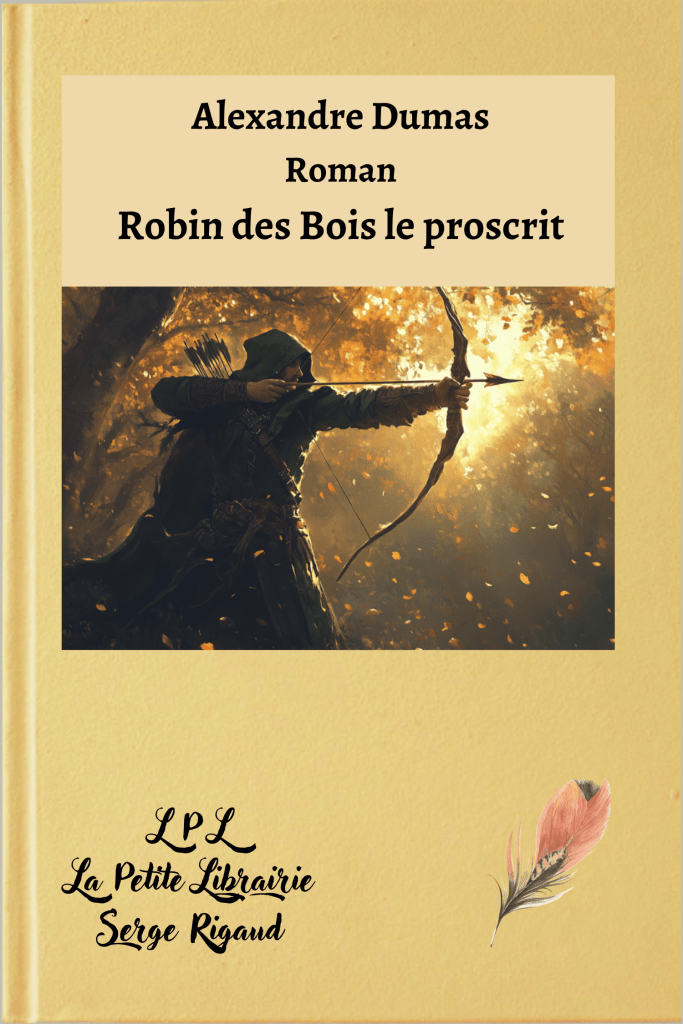 Robin Hood le proscrit, roman, Alexandre Dumas, lpllapetitelibrairie.fr