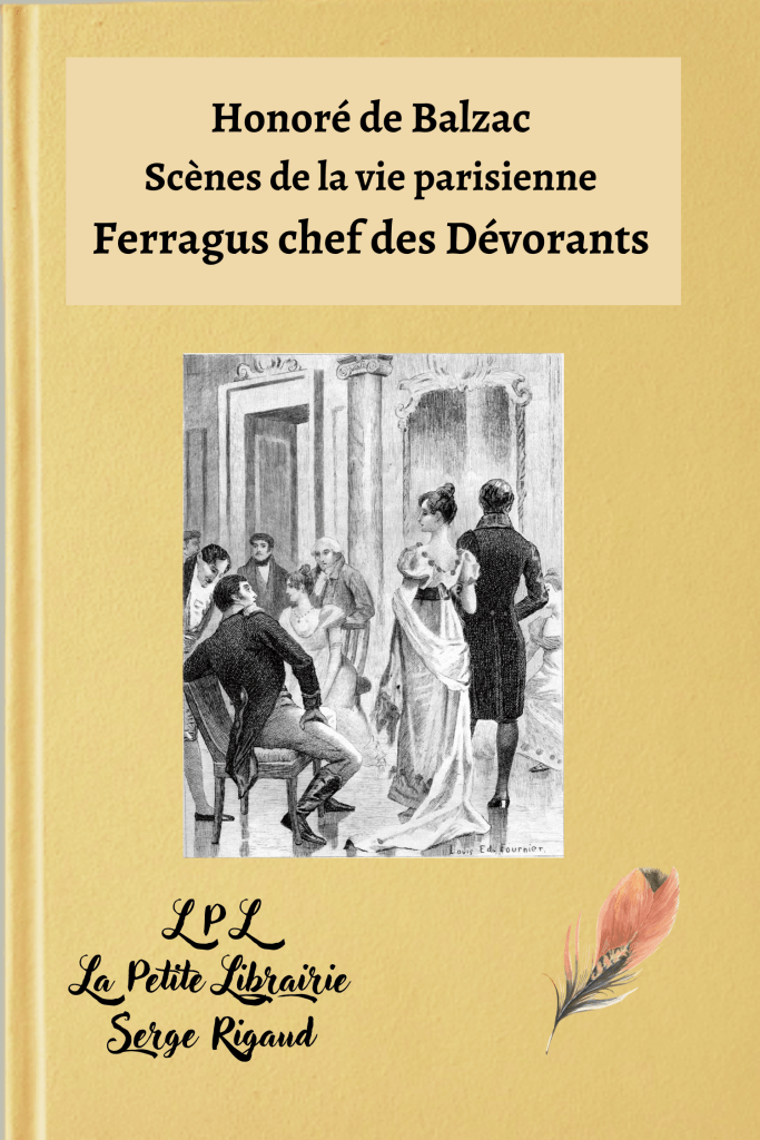 Ferragus chef des Dévorants, Scènes de la vie parisienne, Honoré de Balzac, lpllapetitelibrairie.fr
