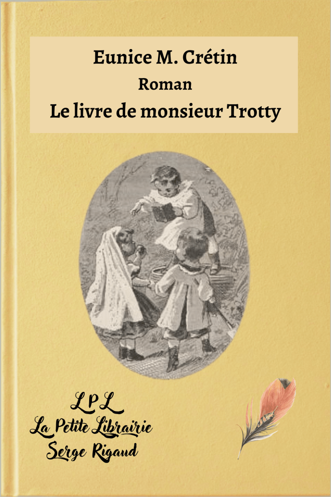 Le livre de monsieur Trotty, roman, Eunice M. Crétin, lpllapetitelibrairie.fr