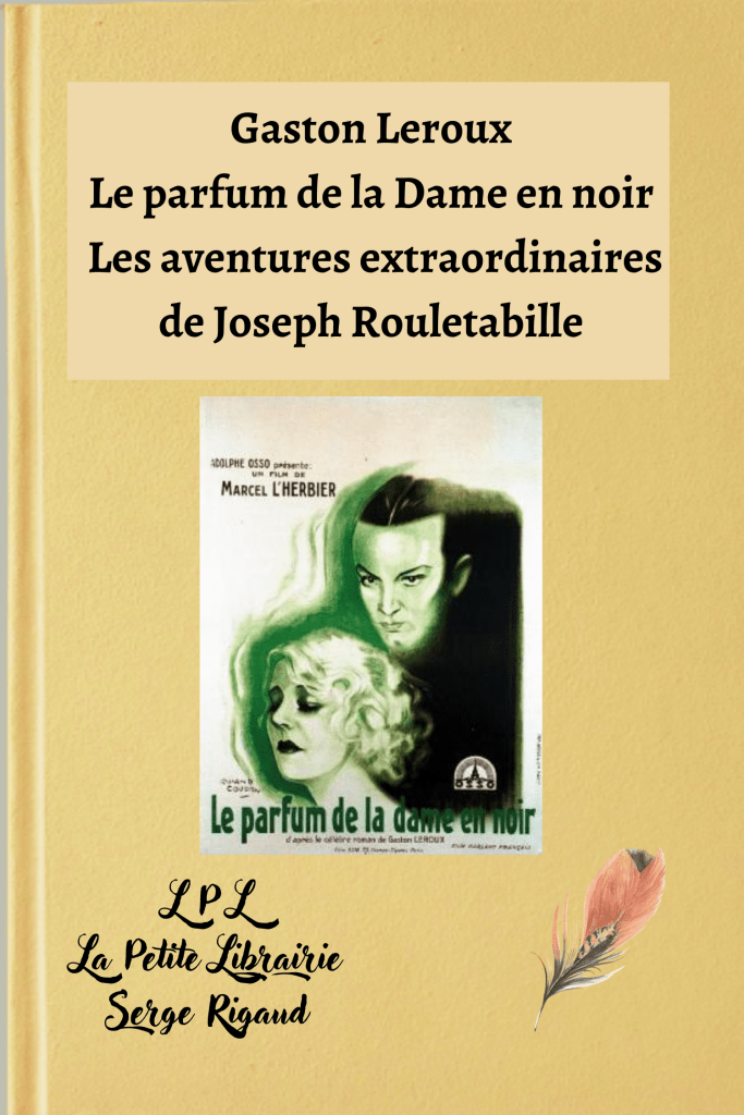 Le parfum de la Dame en noir, Laventures, extraordinaires, Joseph Rouletabille, Gaston Leroux, lpllapetitelibrairie.fr